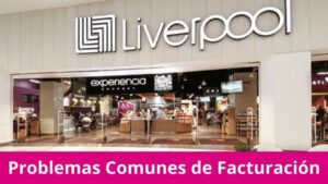 Liverpool problemas comunes de facturacion