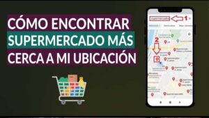 Cómo Encontrar un Supermercado Cerca de Mí
