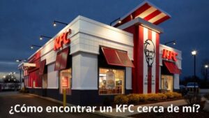 Cómo encontrar un KFC cerca de mí