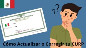 Cómo actualizar o corregir tu curp